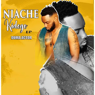 AUDIO | DUMA ACTOR – Niache Kidogo EP FULL ALBUM (Mp3 Audio Download)