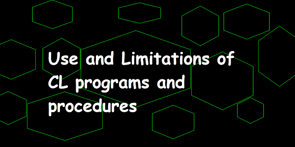 Use and Limitations of CL programs and procedures