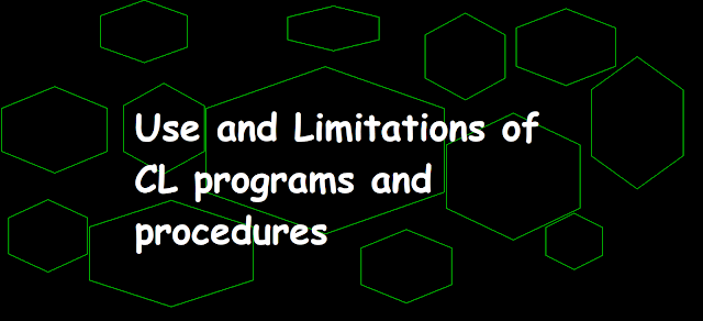 Use and Limitations of CL programs and procedures, limitations of cl programming, limiattaions of cl, ise of cl, clle, clp, cl program limitation, cl prigram usage