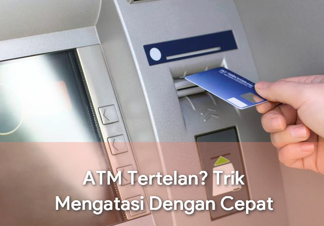 Cara Mengambil Kartu ATM Yang Tertelan