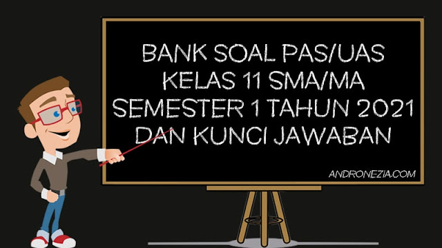 Bank Soal UAS Kelas 12 Semester 1 Tahun 2021 K13