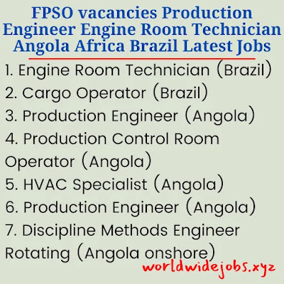 FPSO vacancies Production Engineer Engine Room Technician Angola Africa Brazil Latest Jobs