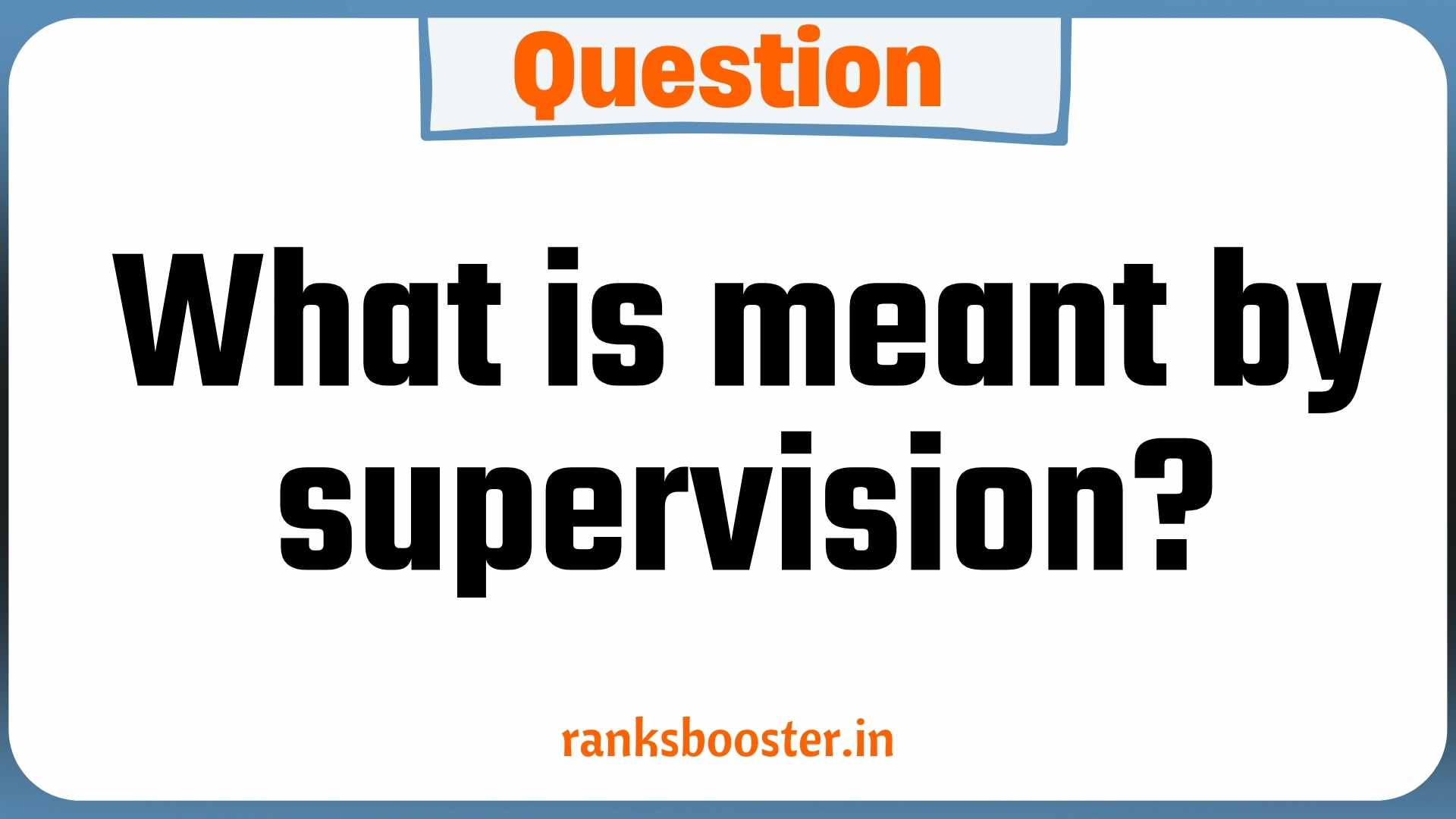 What is meant by supervision? CBSE Class 12 Management Question