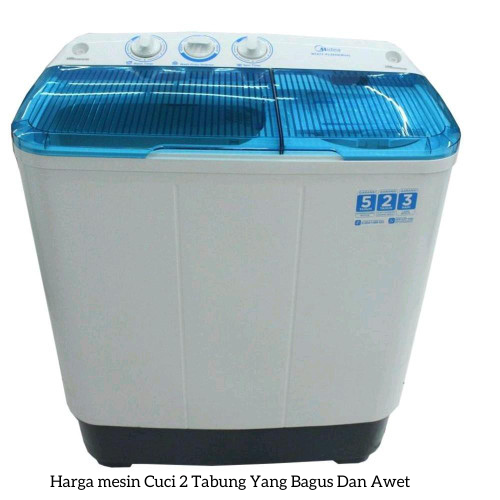 Harga mesin Cuci 2 Tabung Yang Bagus Dan Awet