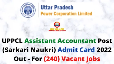 Sarkari Exam: UPPCL Assistant Accountant Post (Sarkari Naukri) Admit Card 2022 Out - For (240) Vacant Jobs