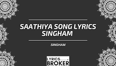 Saathiya-Song-Lyrics-Singham-Singham