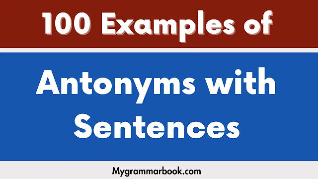 100 Examples of Antonyms with Sentences