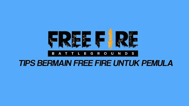 Cara Bermain Free Fire untuk Pemula Agar Booyah