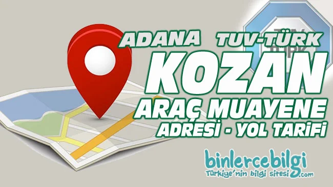 Adana Kozan araç muayene istasyonu, Kozan araç muayene iletişim adres yol tarifi, Kozan araç muayene randevu, adresi, telefonu, online randevu al.