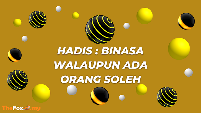 HADIS : Binasa Walaupun Ada Orang Soleh