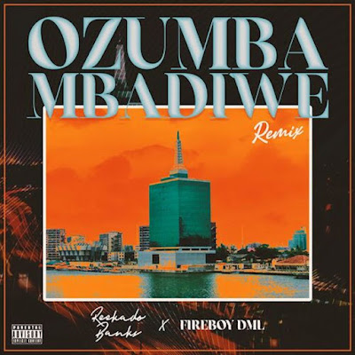 Reekado Banks _ Ft Fireboy Dml _ Ozumba Mbadiwe (Remix