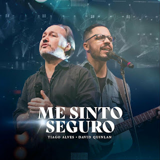 Baixar Música Gospel Me Sinto Seguro - Tiago Alves, David Quinlan Mp3