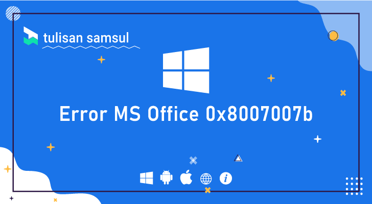 kode kesalahan MS Office 0x8007007b