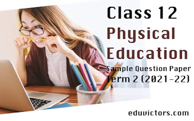 Class 12 Physical Education (048) - Sample Question Paper Term 2 (2021-22) Released By CBSE #cbsepapers #eduvictors