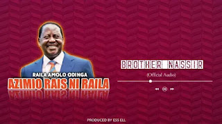 AUDIO | Brother Nassir – Rais Ni Raila Odinga (Azimio) (Mp3 Audio Download)