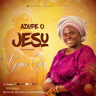 Nigerian gospel music minister, song writer and anointed composer, Grace Ojo finally drops her much awaited brand new single titled “ADUPE O JESU”, a song being inspired by the Spirit of God.