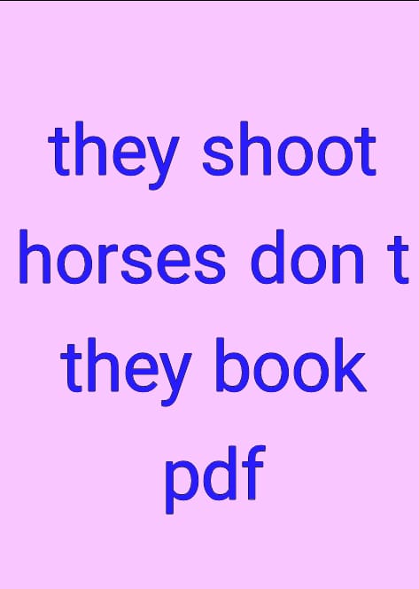 they shoot horses don t they book pdf, they shoot horses don t they script pdf free, they shoot horses don t they kindle, the they shoot horses don t they script pdf free