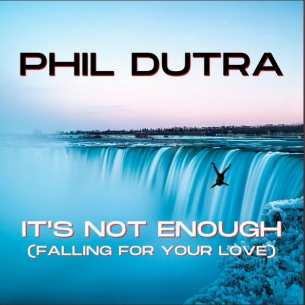 Phil Dutra acaba de lançar o clássico rock "It's Not Enough (Falling for Your Love)
