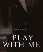 Novel Play With Me Karya Kennyken Full Episode