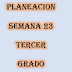 PLANEACION SEMANA 23 TERCER GRADO