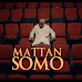 VIDEO | Mattan – Somo | Download mp4