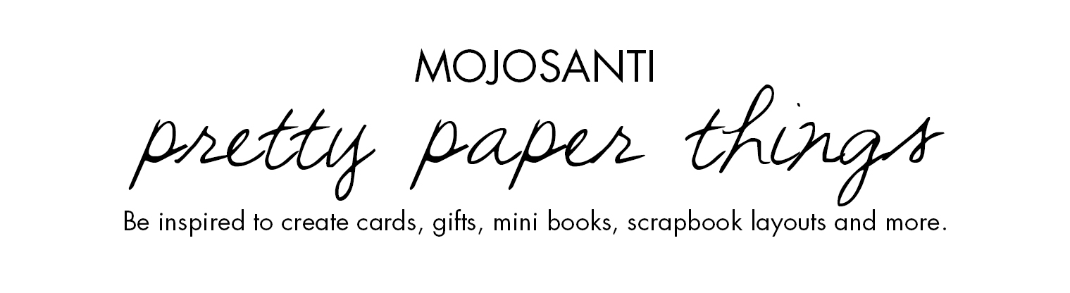 Mojosanti | Pretty Paper Things | Cardmaking | Scrapbooking | DIY