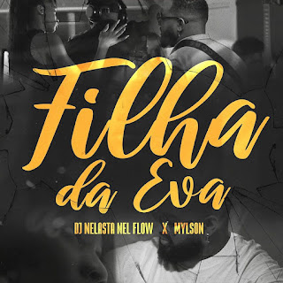 Dj Nelasta - Filha Da Eva (feat. Mylson)