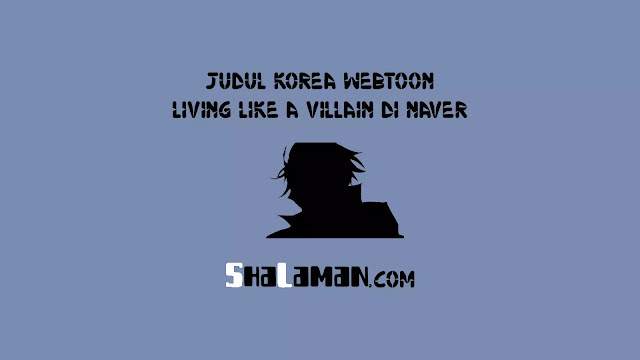 Judul Korea Webtoon Living Like A Villain di Naver