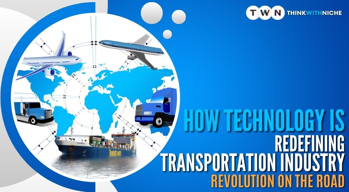 How Technology is Redefining Transportation Industry: Revolution on the Road