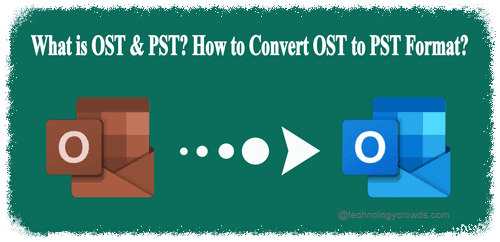 What is OST & PST? How to Convert OST to PST Format?