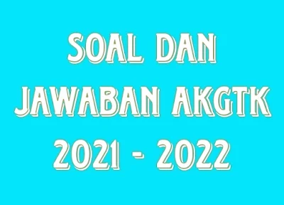 Soal dan Jawaban AKGTK 2021 - 2022