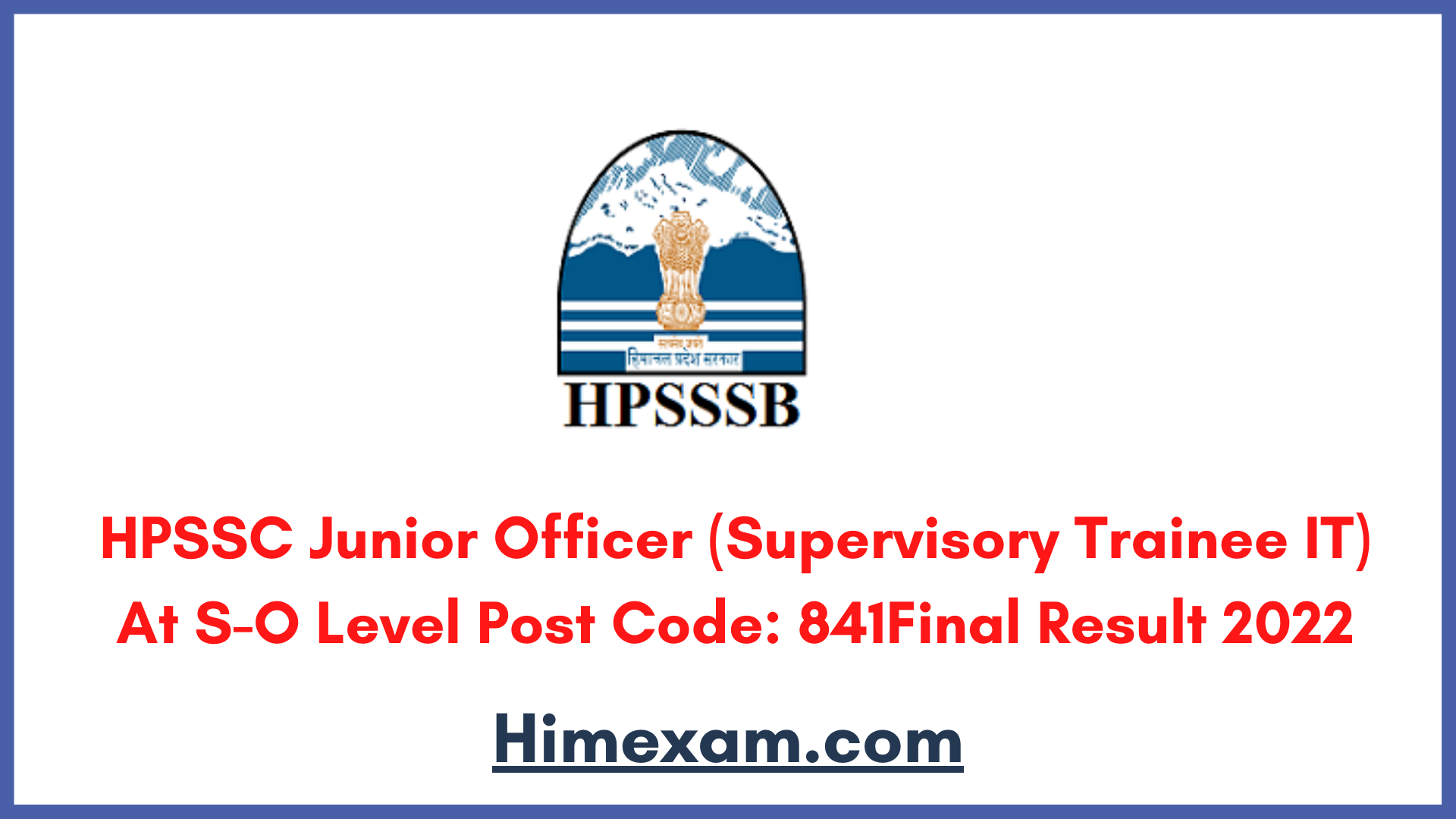 HPSSC Junior Officer (Supervisory Trainee IT) At S-O Level Post Code: 841Final Result 2022