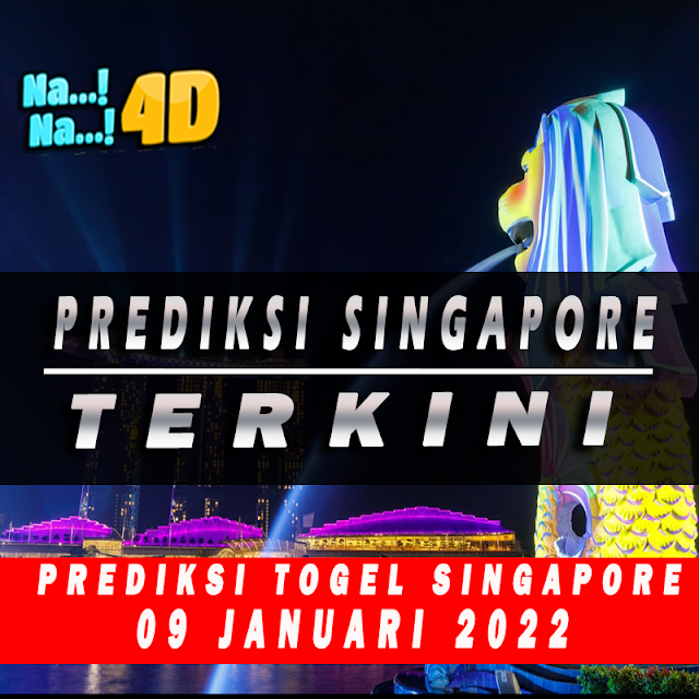 PREDIKSI TOGEL SINGAPORE HARI INI | PREDIKSI TOGEL JITU 09 JANUARI 2022