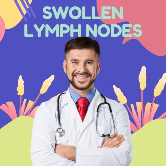 Why Are My Lymph Nodes Swollen -Doctor Micheal