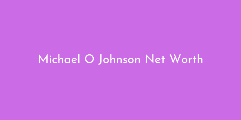Michael O Johnson Net Worth