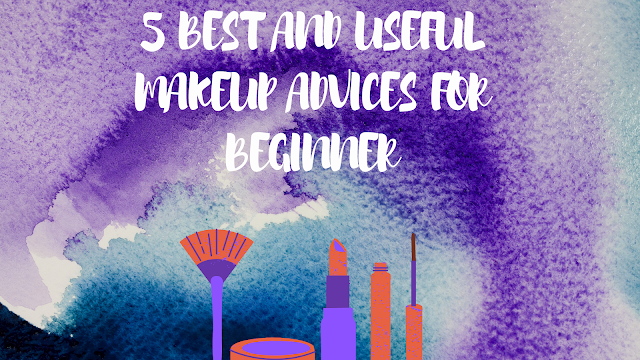 BEST MAKEUP ADVICE FOR MAKEUP