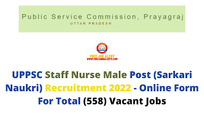 Free Job Alert: UPPSC Staff Nurse Male Post (Sarkari Naukri) Recruitment 2022 - Online Form For Total (558) Vacant Jobs