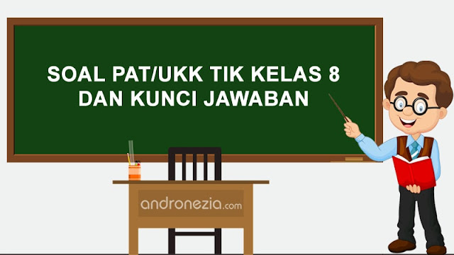 Soal PAT/UKK TIK Kelas 8 dan Kunci Jawaban