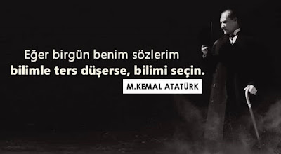 Eğer bir gün benim sözlerim bilimle ters düşerse bilimi seçin, M. Kemal Atatürk, günün sözü, özlü sözler, anlamlı sözler, güzel sözler, atatürk sözleri