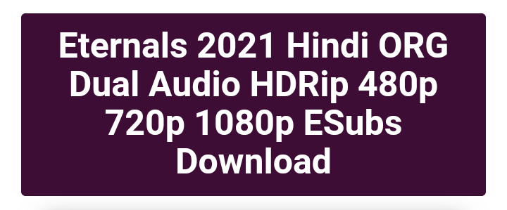 Eternals 2021 Hindi ORG Dual Audio HDRip 480p 720p