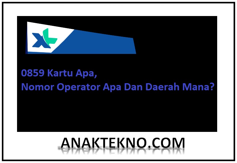 0859 Kartu Apa, Nomor Operator Apa Dan Daerah Mana?