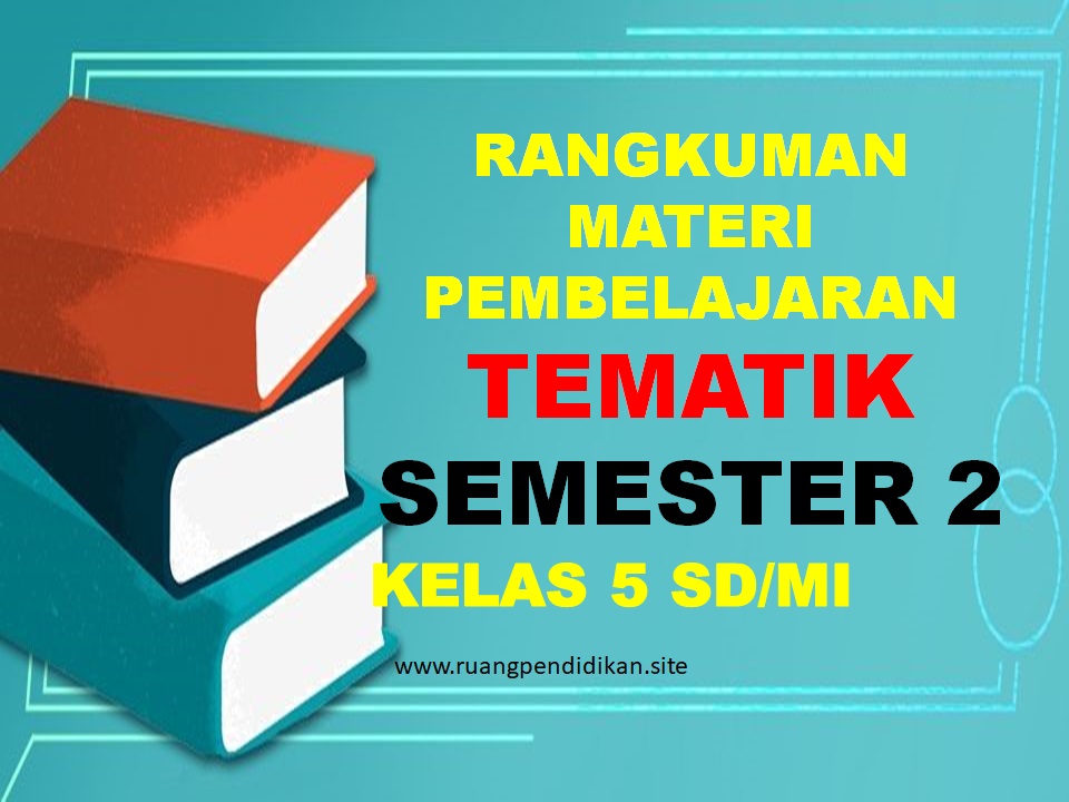 Rangkuman Materi Pembelajaran Tematik Kelas 5