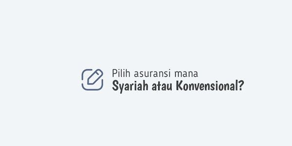 Kenali dan Pahami Perbedaan Asuransi Syariah dan Konvensional