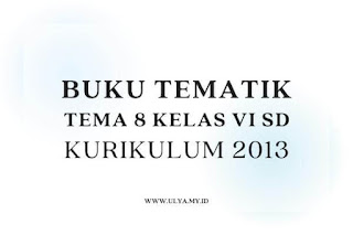 Download Buku Tema 8 Kelas 6 Bumiku Kurikulum 2013 Revisi