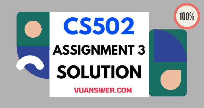 CS502 Assignment 3 Solution 2022