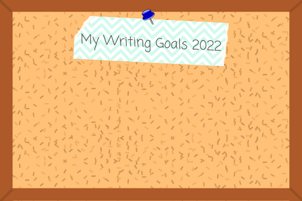 My Writing Goals 2022