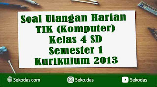 soal ulangan tik komputer kelas 4 semester 1