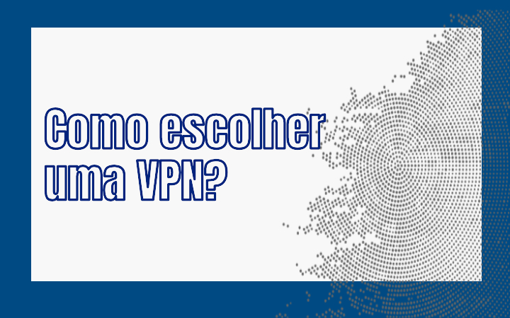 Com- escolher-VPN-critérios-dicas-essenciais.