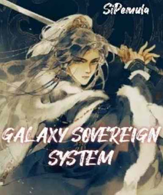 Novel Galaxy Sovereign System Karya SiPemula Full Episode