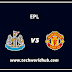 Newcastle Vs Man United Match Preview & Info